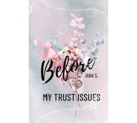 Before my trust issues: Er war alles, was sie nie erwartet hätte - und alles, was sie nicht überleben sollte. - Booktok Sensation! -