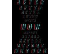 Before Now After: A Futuristic Notebook About transience. Remember! Life is too short to waste time. Great Idea For Gift!