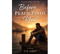 Before Peace Finds You: A Broken Man Learns How to Stay