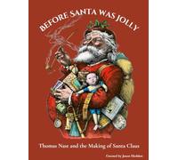 Before Santa Was Jolly: Thomas Nast and the Making of Santa Claus