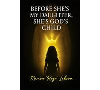 Before She's My Daughter, She's God's Child: A Parent's Prayer in a Culture Gone Cold