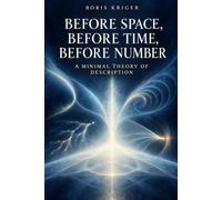 BEFORE SPACE, BEFORE TIME, BEFORE NUMBER: A MINIMAL THEORY OF DESCRIPTION
