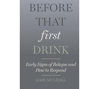 Before That First Drink: Early Signs of Relapse and How to Respond