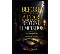 BEFORE THE ALTAR, BEYOND TEMPTATION: a reflection on celibacy, custody, and the cost of consecration to Christ