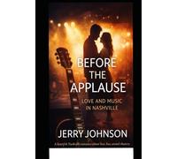 BEFORE THE APPLAUSE: LOVE and MUSIC IN NASHVILLE
