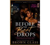 Before the Beat Drops: Music made them famous. Love made everything complicated Book 4
