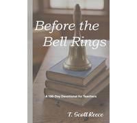 Before the Bell Rings: A 190-Day Devotional for Teachers