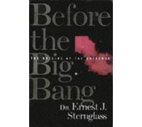 Before the Big Bang by Sternglass, Ernest J., Sterglass, Ernest J. (1997) Hardcover