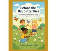 Before the Big Butterflies: A Coloring and Reflection Book About Calming the Butterflies Inside