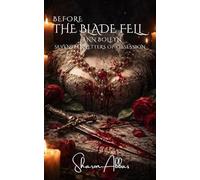 BEFORE THE BLADE FELL: Seventeen Letters of Obsession, Anne Boleyn: 1