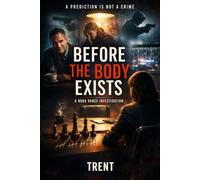 Before the Body Exists: A Psychological Crime Thriller