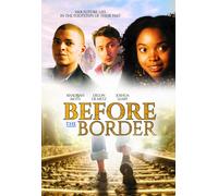 Before The Border (DVD) Joshua Leary Delon de Metz Khadijjah Mote