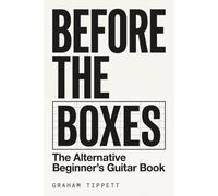 Before the Boxes: The Alternative Beginner's Guitar Book