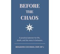 Before the Chaos: A practical planner for life, death, and the mess in between