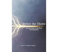 BEFORE THE CHOICE: Microeconomics in a World That Remembers