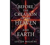 BEFORE THE CREATION OF THE HEAVEN AND EARTH