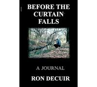 Before the curtain falls: a journal