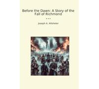 Before the Dawn: A Story of the Fall of Richmond
