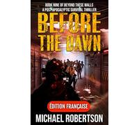 Before The Dawn (Français): A Post-Apocalyptic Survival Thriller