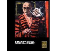 Before the Fall: German and Austrian Art of the 1930s: German and Austrian Art in the 1930s