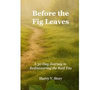Before the Fig Leaves: A 30-Day Journey to Rediscovering the Real You