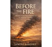 Before the Fire: Abraham, Sarah, Hagar, Ishmael, and the Judgment of Sodom: 10