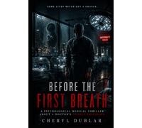 Before the First Breath: A Psychological Medical Thriller About a Doctor’s Deadly Obsession