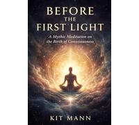 Before the First Light: A Mythic Meditation on the Birth of Consciousness