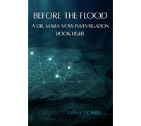 Before The Flood: A Dr. Mara Voss Mystery: Book Eight