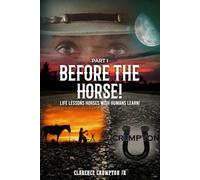 Before The Horse (Part I): Life lessons horses wish humans learn!