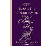 Before the Hundred Acre Wood: Kanga