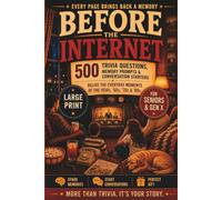 Before the Internet: 500 Nostalgia Trivia Questions, Memory Prompts & Conversations That Bring the 1950s, '60s, '70s & '80s Back to Life - A perfect gift for Seniors and Gen X