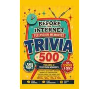 Before the Internet: Volume 2 - Television Trivia: 500 Trivia Questions, Memory Prompts & Conversation Starters About the TV Shows, Commercials & ... Together - A Perfect Gift for Seniors & Gen X