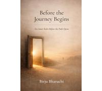 Before The Journey Begins: Ten Inner Rules Before the Path Opens