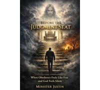 Before the Judgment Seat: When Obedience Feels Like Fear and God Feels Silent