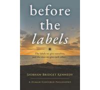 Before the Labels: The labels we give ourselves, and the ones we give each other...