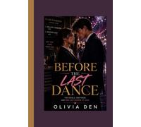 BEFORE THE LAST DANCE: Two Rivals, One Prom, and One Last Chance at Love