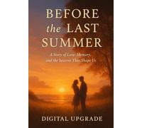 Before the Last Summer: A Story of Love, Memory, and the Seasons That Shape Us