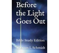 Before the Light Goes Out: Bible Study Edition