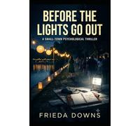 Before the Lights Go Out: A Small-Town Psychological Thriller