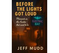 Before the Lights Got Loud: Memories of the Austin that used to be
