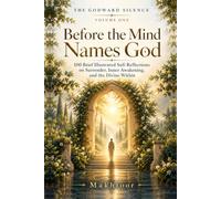 Before the Mind Names God: 100 Brief Illustrated Sufi Reflections on Surrender, Inner Awakening, and the Divine Within