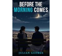 BEFORE THE MORNING COMES