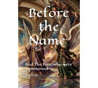Before the Name: And The Four who were Summoned