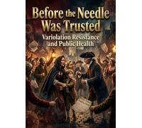 Before the Needle Was Trusted: Variolation Resistance and Public Health