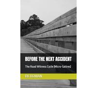 BEFORE THE NEXT ACCIDENT: The Road Witness Cycle (Micro-Satires)