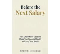 Before The Next Salary: How Small Money Decisions Shape Your Financial Stability and Long-Term Wealth
