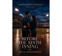 Before the Ninth Inning: A High Heat Baseball Romance with an Established Couple, Teammate’s Sister, Secret Relationship to Marriage, Team Ownership Battle, Career Crossroads and Injury Comeback: 2