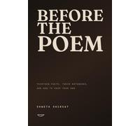 Before the Poem: Thirteen Poets, Their Notebooks, and How to Keep Your Own