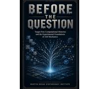 BEFORE THE QUESTION. Target-Free Computational Histories and the Experimental Foundations of ASI Mechanics